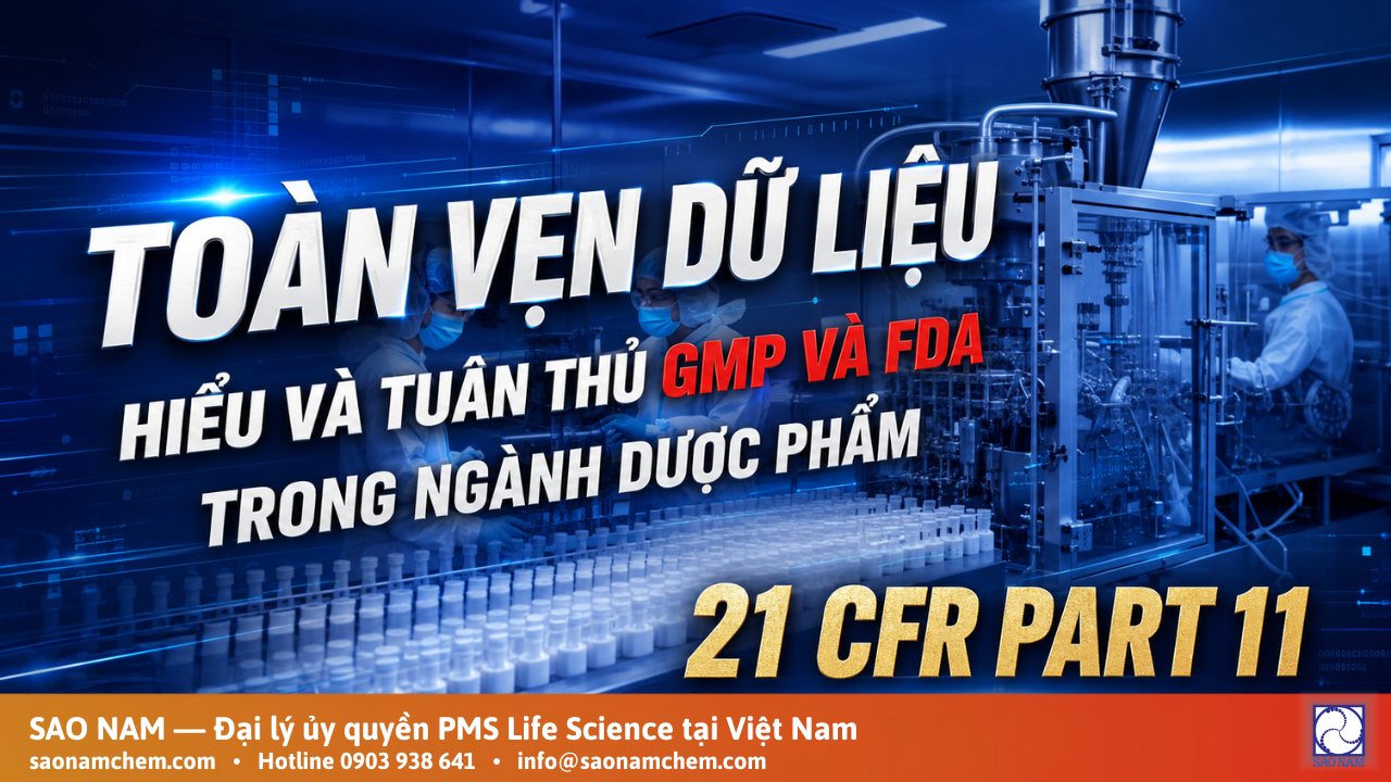  Toàn vẹn dữ liệu & 21 CFR Part 11 - Hiểu và Tuân thủ các yêu cầu của GMP và FDA 